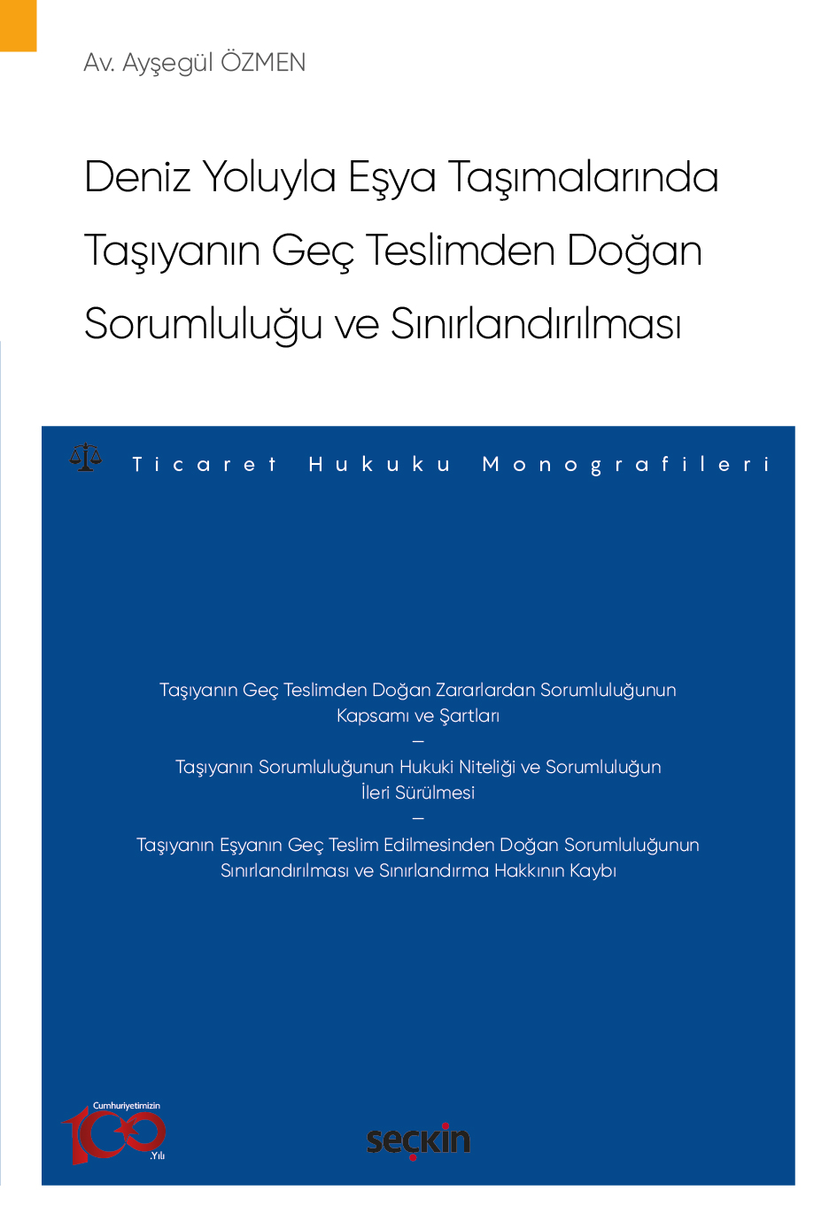 Deniz Yoluyla Eşya Taşımalarında Taşıyanın Geç Teslimden Doğan Sorumluluğu ve Sınırlandırılması – Ticaret Hukuku Monografileri –