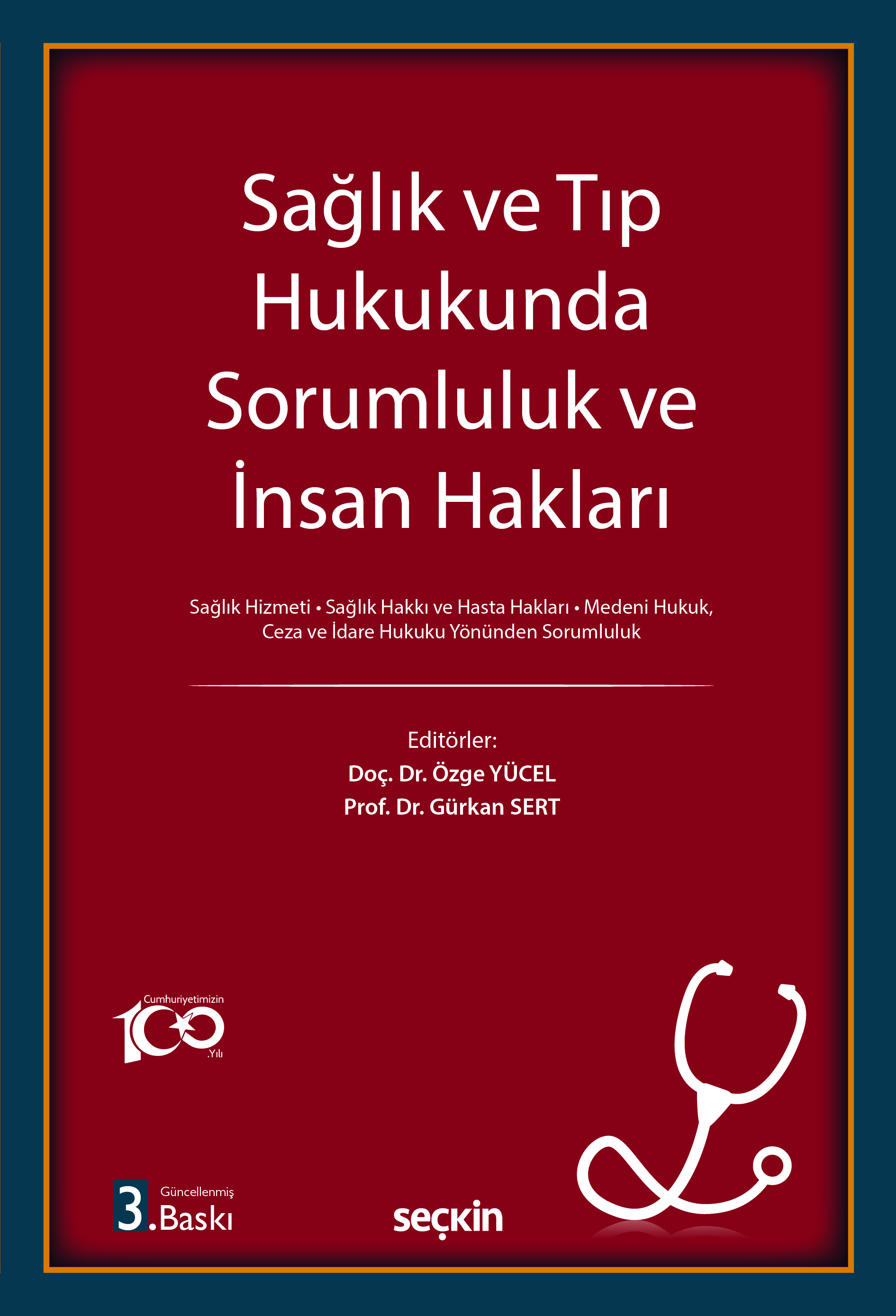 Sağlık ve Tıp Hukukunda Sorumluluk ve İnsan Hakları Sağlık Hizmeti ¦ Sağlık Hakkı ve Hasta Hakları Medeni Hukuk, Ceza ve İdare Hukuku Yönünden Sorumluluk