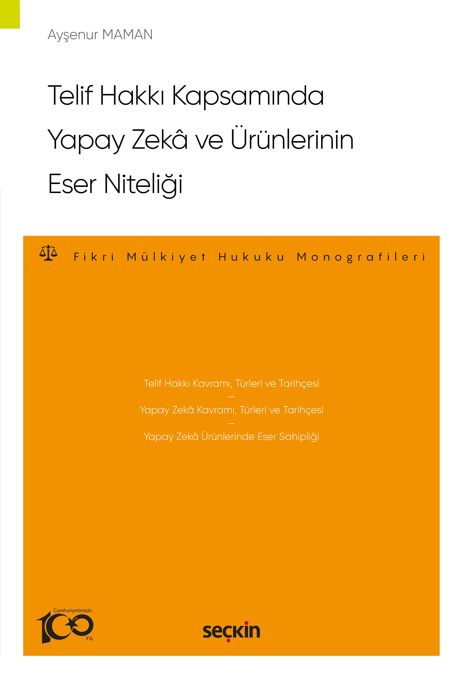 Telif Hakkı Kapsamında Yapay Zekâ ve Ürünlerinin Eser Niteliği –Fikri Mülkiyet Hukuku Monografileri–