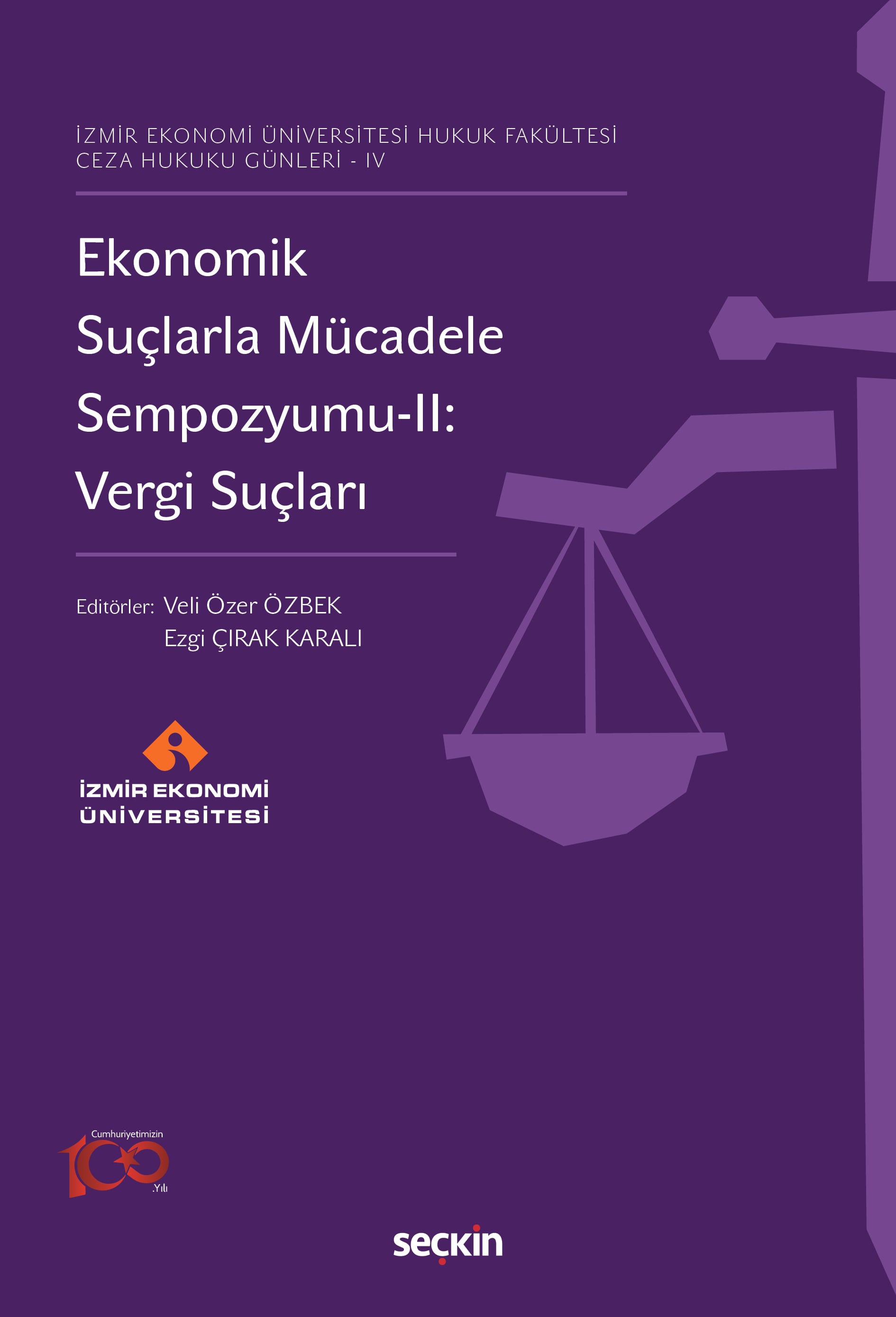 İzmir Ekonomi Üniversitesi Hukuk Fakültesi Ceza Hukuku Günleri – IVEkonomik Suçlarla Mücadele Sempozyumu–II: Vergi Suçları