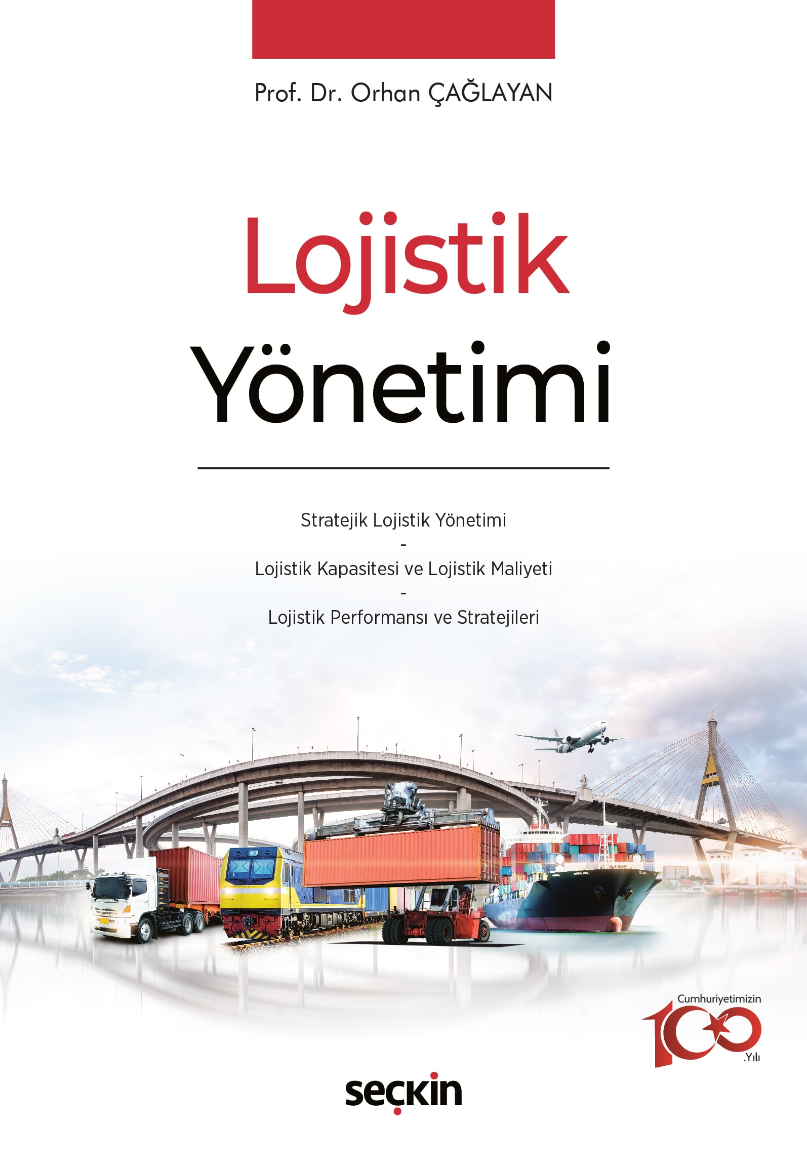 Lojistik Yönetimi Stratejik Lojistik Yönetimi * Lojistik Kapasitesi ve Lojistik Maliyeti * Lojistik Performansı ve Stratejileri