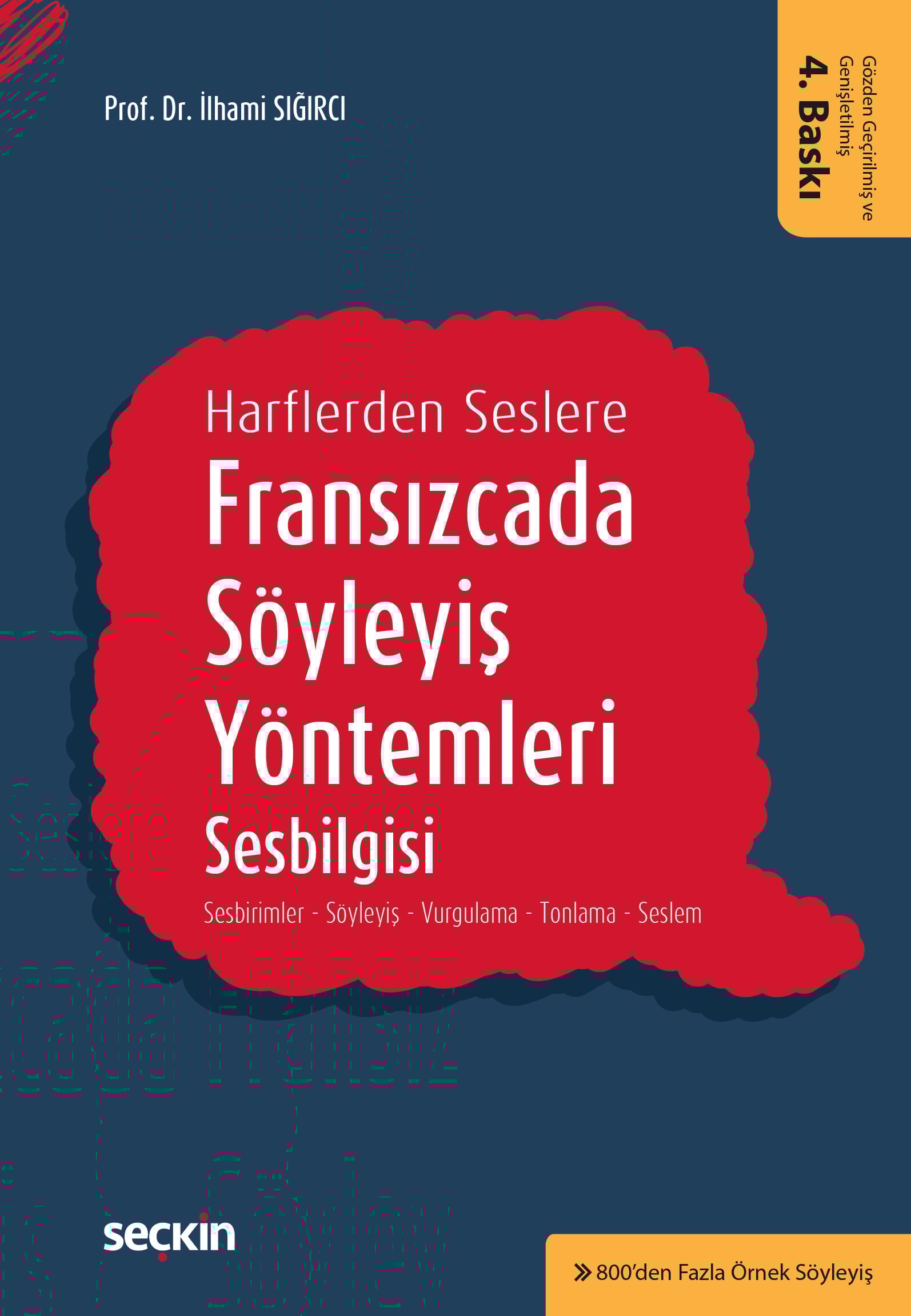 Harflerden SeslereFransızcada Söyleyiş Yöntemleri, Sesbilgisi Sesbirimler – Söyleyiş – Vurgulama – Tonlama – Seslem