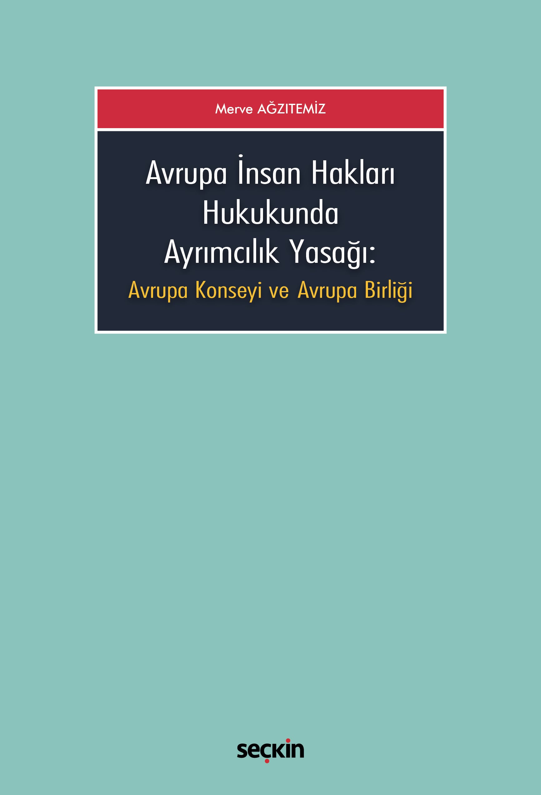 Avrupa İnsan Hakları HukukundaAyrımcılık Yasağı Avrupa Konseyi ve Avrupa Birliği