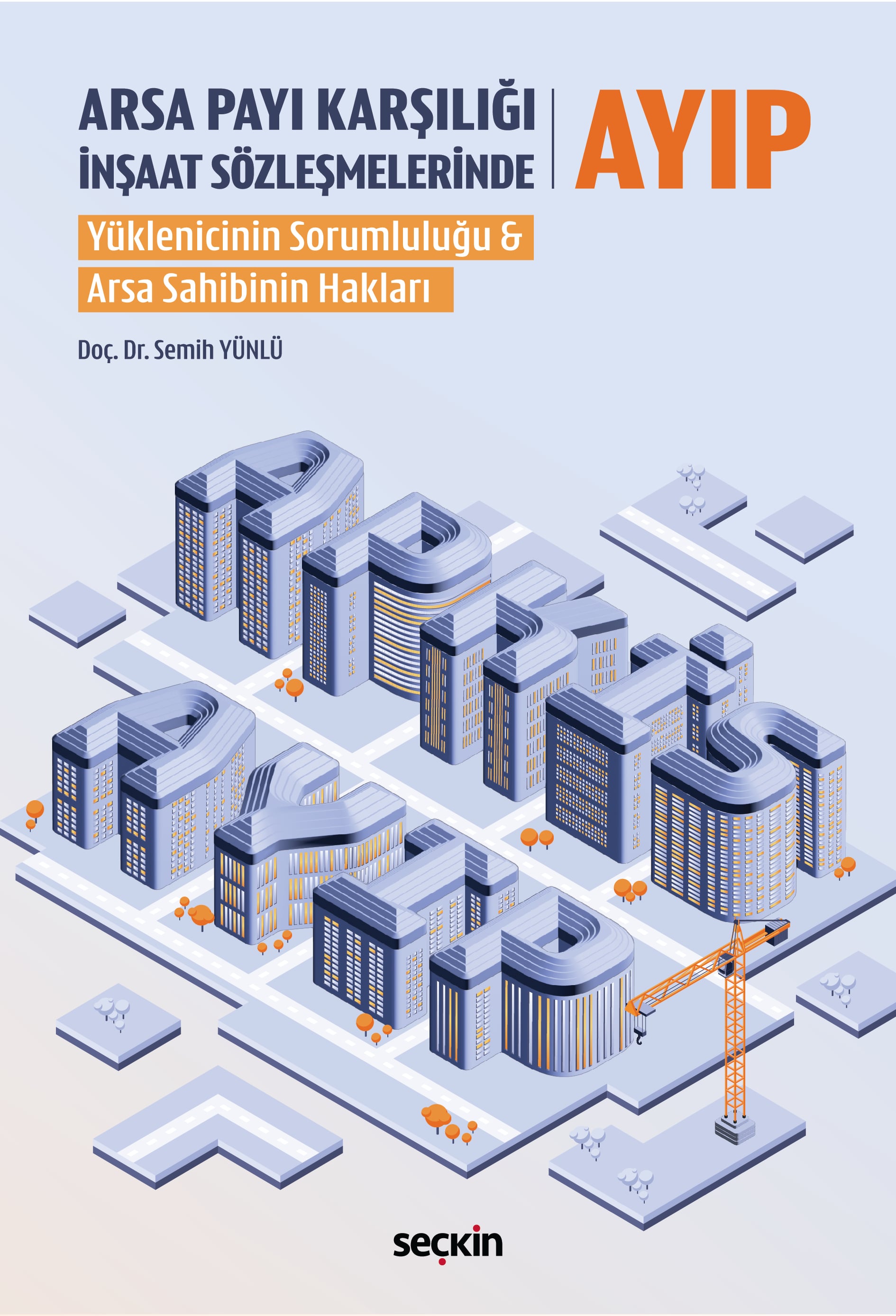 Arsa Payı Karşılığı İnşaat Sözleşmelerinde Ayıp Yüklenicinin Sorumluluğu & Arsa Sahibinin Hakları