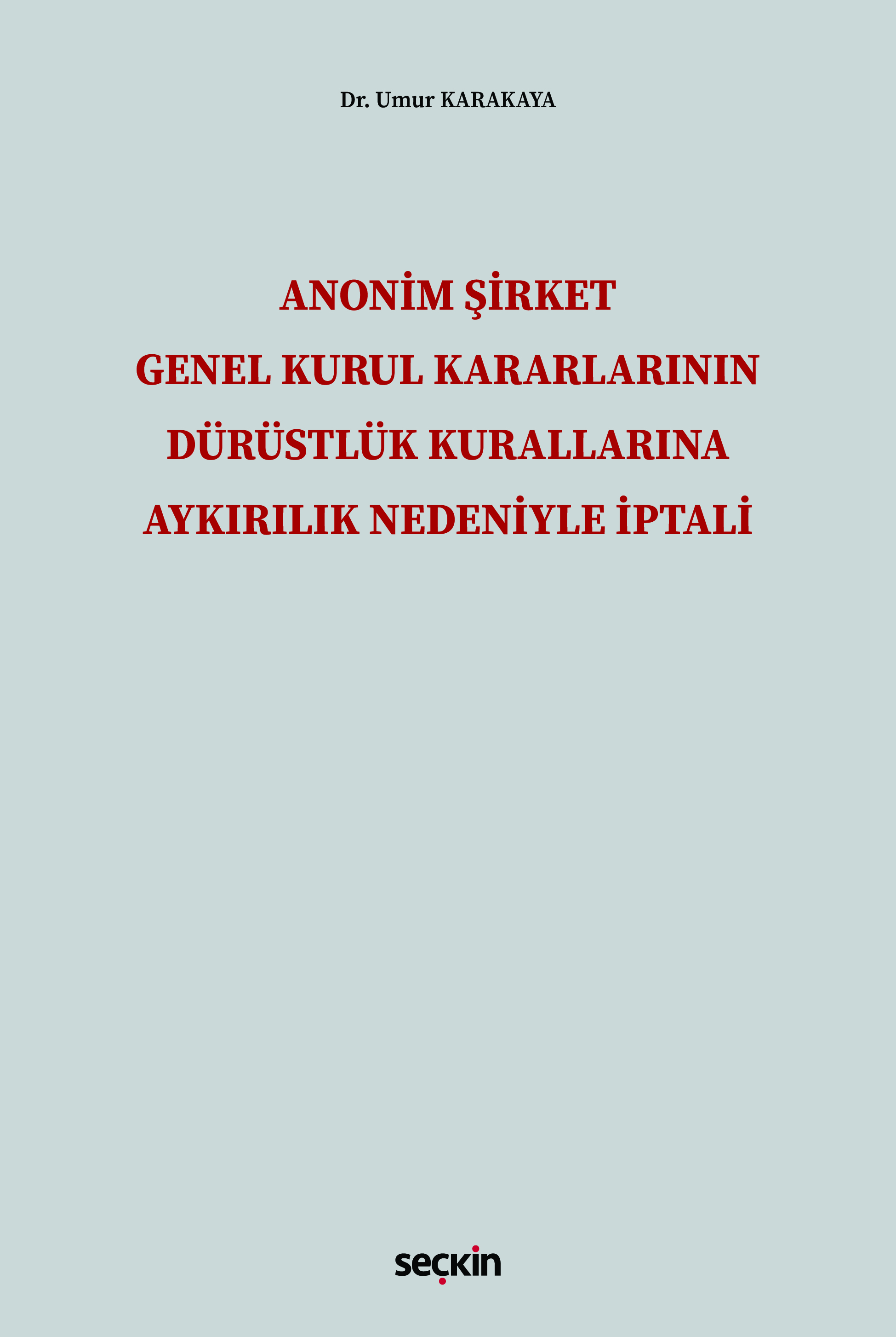 Anonim Şirket Genel Kurul KararlarınınDürüstlük Kurallarına Aykırılık Nedeniyle İptali