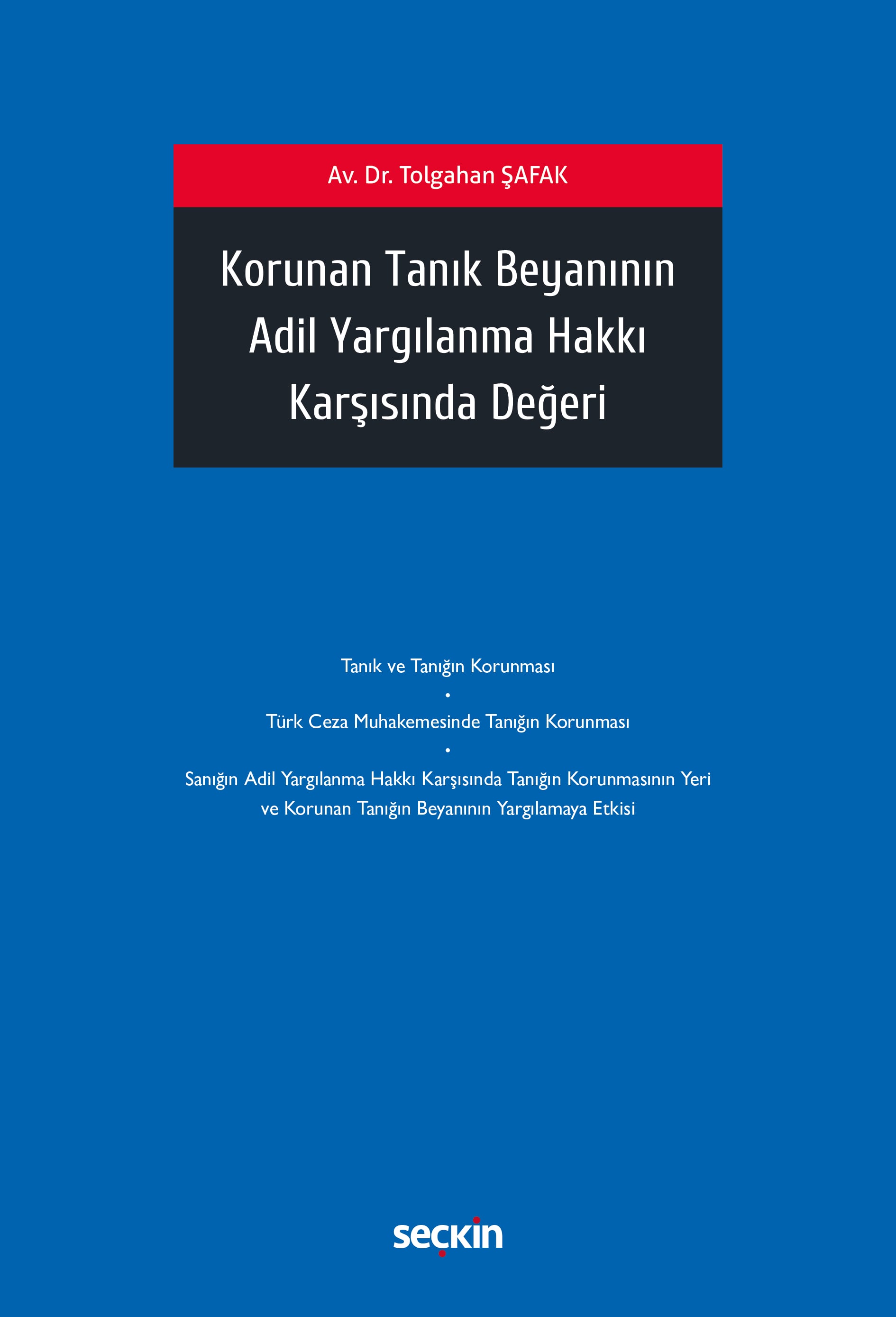 Korunan Tanık Beyanının Adil Yargılanma Hakkı Karşısında Değeri