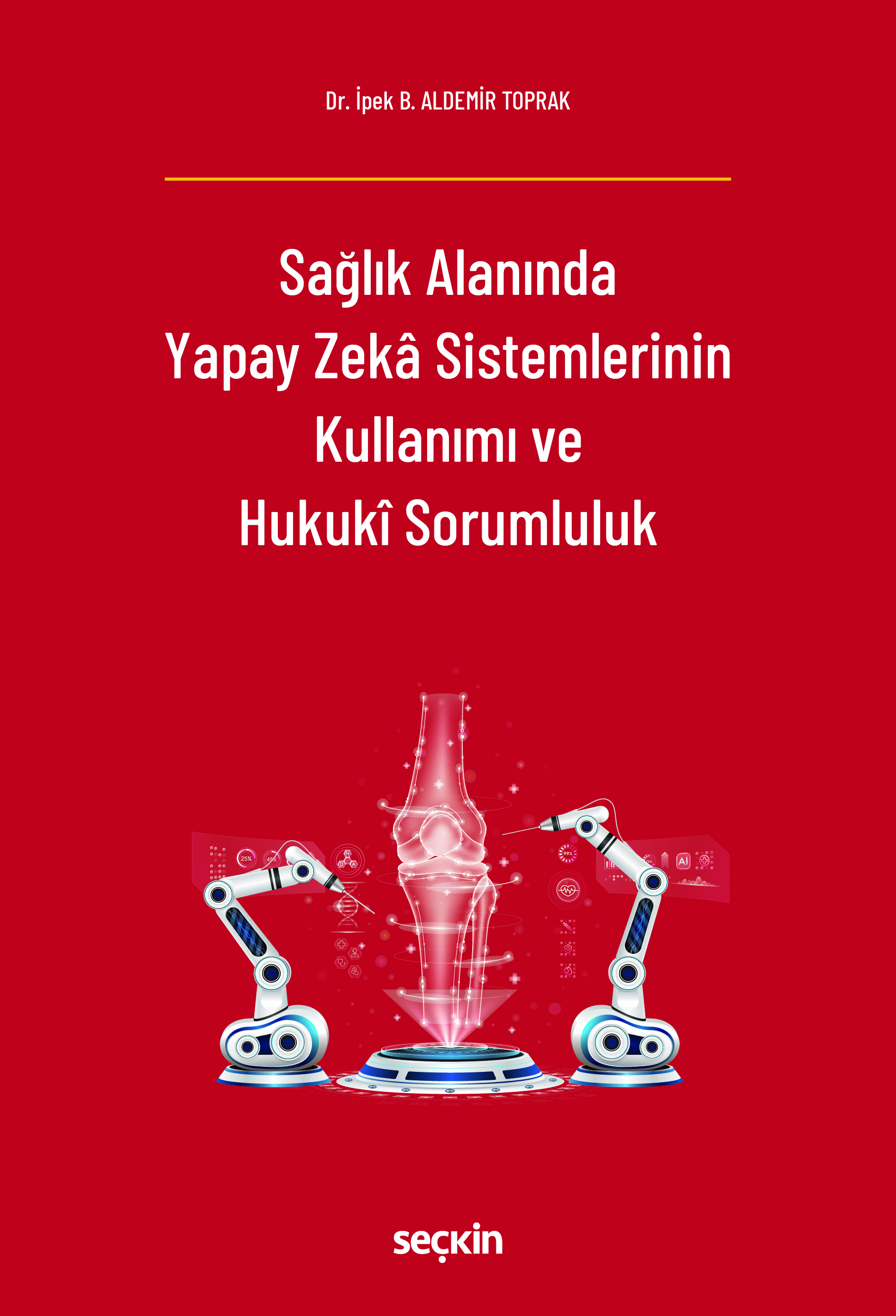 Sağlık Alanında Yapay Zekâ Sistemlerinin Kullanımı ve Hukukî Sorumluluk