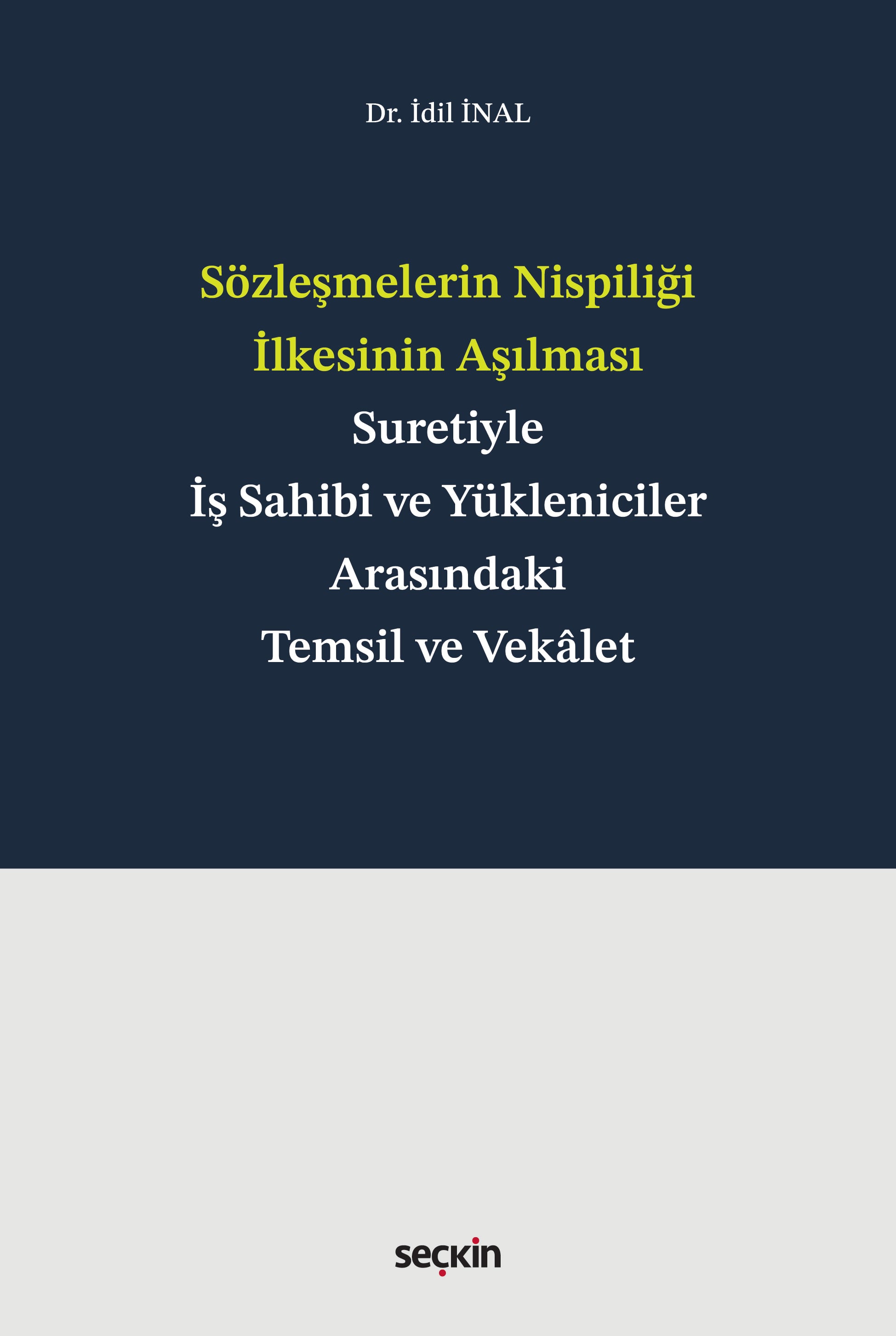 Sözleşmelerin Nispiliği İlkesinin Aşılması Suretiyle İş Sahibi ve Yükleniciler Arasındaki Temsil ve Vekâlet