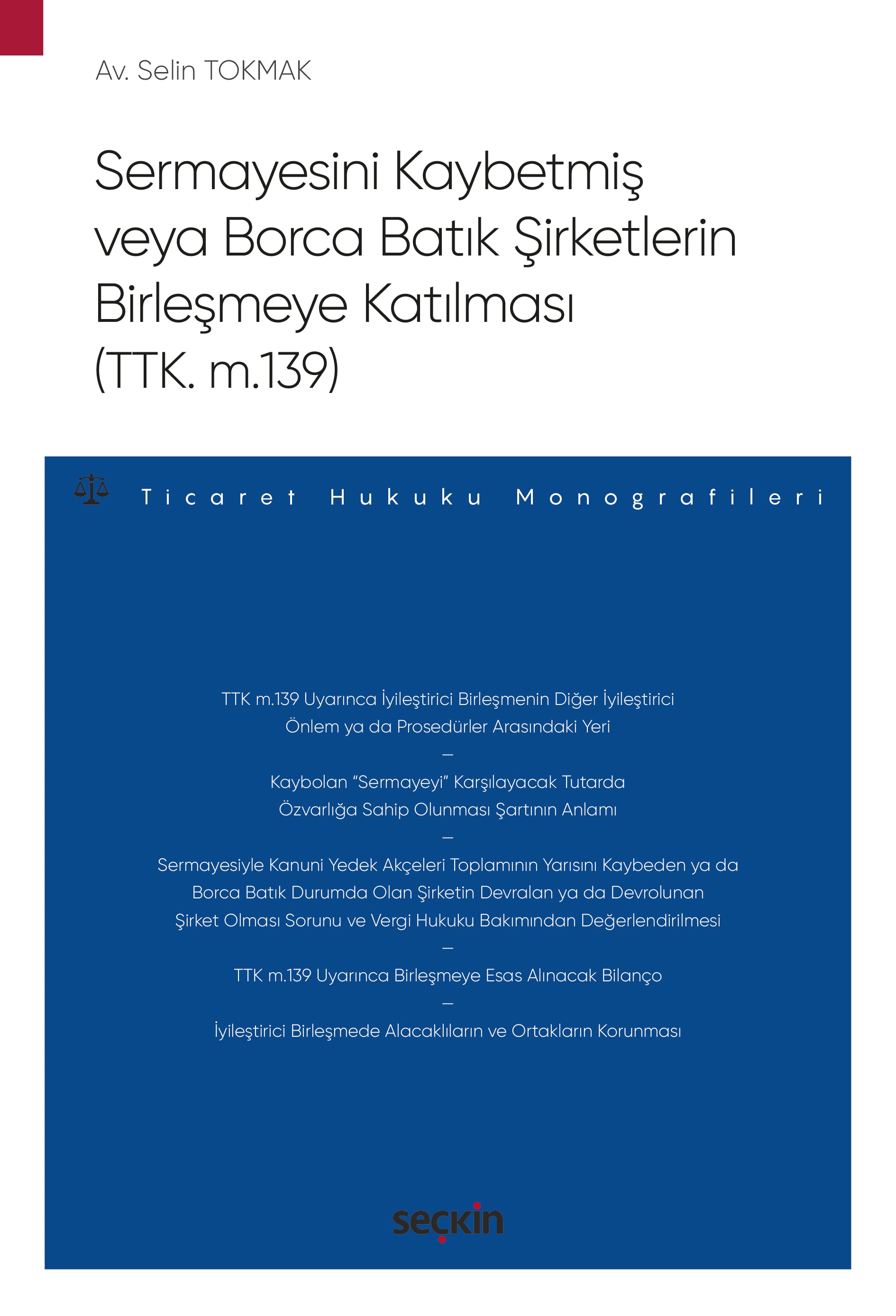 Sermayesini Kaybetmiş veya Borca Batık Şirketlerin Birleşmeye Katılması (TTK. m.139) – Ticaret Hukuku Monografileri –