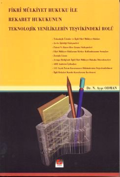 Fikri Mülkiyet Hukuku ile Rekabet Hukuku'nun Teknolojik Yeniliklerin Teşvikindeki Rolü