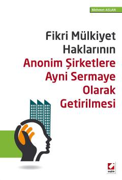 Fikri Mülkiyet Haklarının Anonim Şirketlere Ayni Sermaye Olarak Getirilmesi
