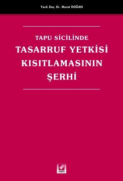 Tapu Sicilinde Tasarruf Yetkisi Kısıtlamasının Şerhi