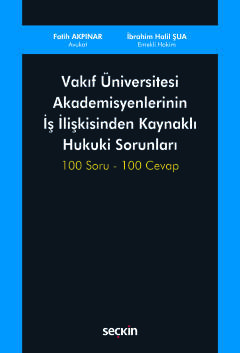 Vakıf Üniversitesi Akademisyenlerinin İş İlişkisinden Kaynaklı Hukuki Sorunları 100 Soru – 100 Cevap