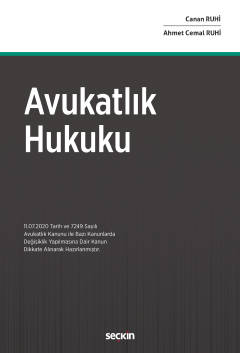 Avukatlık Hukuku (11.07.2020 Tarih ve 7249 Sayılı Avukatlık Kanunu ile Bazı Kanunlarda  Değişiklik Yapılmasına Dair Kanun Dikkate Alınarak Hazırlanmıştır).