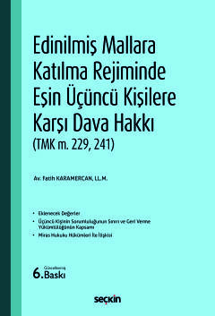 Edinilmiş Mallara Katılma Rejiminde Eşin Üçüncü Kişilere Karşı Dava Hakkı (TMK m. 229, 241)