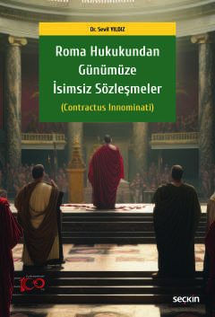 Roma Hukukundan Günümüze İsimsiz Sözleşmeler (Contractus Innominati)