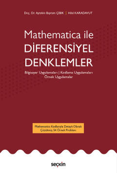 Mathematica ileDiferensiyel Denklemler Bilgisayar Uygulamaları ¦ Kodlama Uygulamaları Örnek Uygulamalar