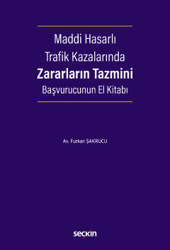 Maddi Hasarlı Trafik Kazalarında Zararların Tazmini Başvurucunun El Kitabı Hasar Onarım – Değer Kaybı – Araç Mahrumiyet – Pert Tazminatı