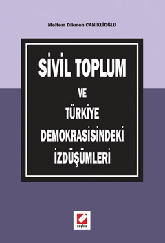 Sivil Toplum ve Türkiye Demokrasisindeki İzdüşümleri