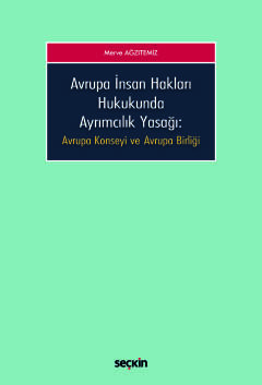 Avrupa İnsan Hakları Hukukunda Ayrımcılık Yasağı Avrupa Konseyi ve Avrupa Birliği