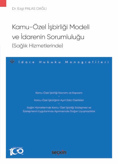 Kamu–Özel İşbirliği Modeli ve İdarenin Sorumluluğu (Sağlık Hizmetlerinde) –İdare Hukuku Monografileri–