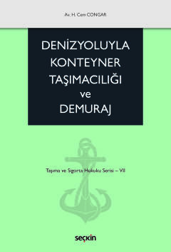 Denizyoluyla Konteyner Taşımacılığı ve Demuraj Taşıma ve Sigorta Hukuku Serisi – VII