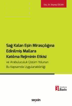 Sağ Kalan Eşin Mirasçılığına Edinilmiş Mallara Katılma Rejiminin Etkisi ve Arabuluculuk Çözüm Yolunun Bu Kapsamda Uygulanabilirliği
