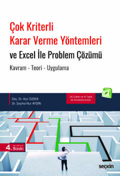 Çok Kriterli Karar Verme Yöntemleri ve Excel ile Problem Çözümü  Kavram – Teori – Uygulama