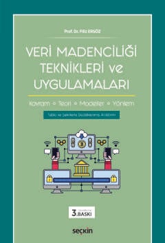 Veri Madenciliği Teknikleri ve Uygulamaları Kavram – Teori – Modeller, Yöntem