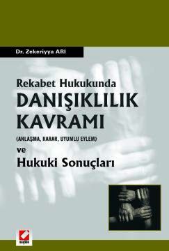 Rekabet Hukukunda Danışıklılık Kavramı (Anlaşma, Karar, Uyumlu Eylem)