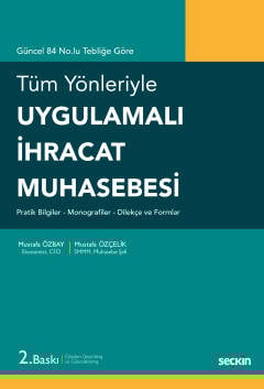 Tüm YönleriyleUygulamalı İhracat Muhasebesi Pratik Bilgiler – Monografiler – Dilekçe ve Formlar