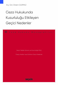 Ceza Hukukunda Kusurluluğu Etkileyen Geçici Nedenler  – Ceza Hukuku Monografileri –