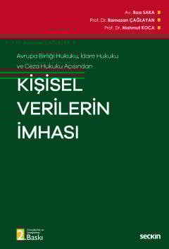 Avrupa Birliği Hukuku, İdare Hukuku ve Ceza Hukuku AçısındanKişisel Verilerin İmhası