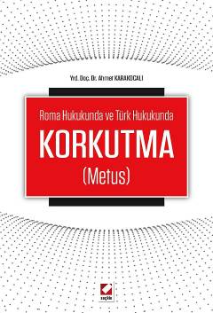Roma Hukukunda ve Türk HukukundaKorkutma (Metus)