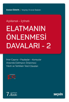 Açıklamalı – İçtihatlıElatmanın Önlenmesi Davaları – 2 İmar Çapına – Paydaşlar – Komşular Arasında Elatmanın Önlenmesi Yıkım ve Temliken Tescil Davaları