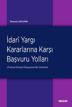 İdari Yargı Kararlarına Karşı Başvuru Yolları (Fransa–Türkiye: Mukayeseli Bir Deneme)