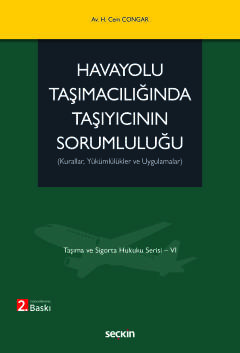 Taşıma ve Sigorta Hukuku Serisi – VIHavayolu Taşımacılığında Taşıyıcının Sorumluluğu (Kurallar, Yükümlülükler ve Uygulamalar)