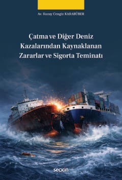 Çatma ve Diğer Deniz Kazalarından Kaynaklanan Zararlar ve Sigorta Teminatı