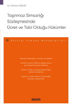Taşınmaz Simsarlığı Sözleşmesinde  Ücret ve Tabi Olduğu Hükümler – Borçlar Hukuku Monografileri –