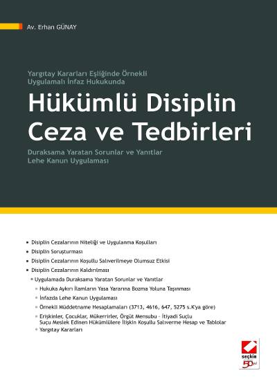 Yargıtay Kararları Eşliğinde Örnekli / Uygulamalı İnfaz HukukundaHükümlü Disiplin Ceza ve Tedbirleri Duraksama Yaratan Sorunlar ve Yanıtlar Lehe Kanun Uygulaması