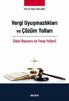 Vergi Uyuşmazlıkları ve Çözüm Yolları (İdari Başvuru ve Yargı Yolları)