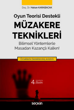 Oyun Teorisi DestekliMüzakere Teknikleri Bilimsel Yöntemlerle Masadan Kazançlı Kalkın! Örneklerle Desteklenmiş Anlatım