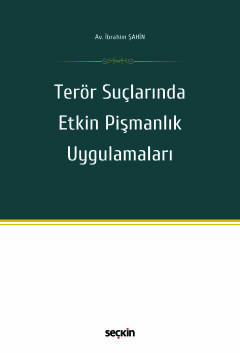Terör Suçlarında Etkin Pişmanlık Uygulamaları