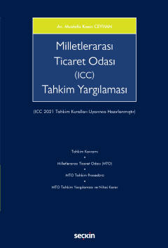 Milletlerarası Ticaret Odası (ICC) Tahkim Yargılaması  (ICC 2021 Tahkim Kuralları Uyarınca Hazırlanmıştır)