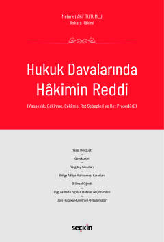 Hukuk Davalarında Hakimin Reddi (Yasaklılık, Çekinme, Çekilme, Ret Sebepleri ve Ret Prosedürü)
