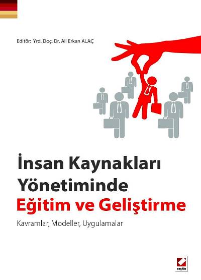 İnsan Kaynakları Yönetiminde Eğitim ve Geliştirme Kavramlar, Modeller, Uygulamalar