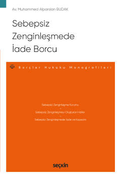 Sebepsiz Zenginleşmede İade Borcu – Borçlar Hukuku Monografileri –