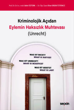 Kriminolojik Açıdan Eylemin Haksızlık Muhtevası (Unrecht)