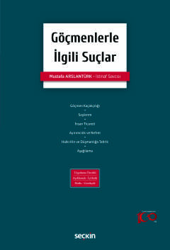 Göçmenlerle İlgili Suçlar Uygulama Örnekli – Açıklamalı İçtihatlı – Notlu – Gerekçeli