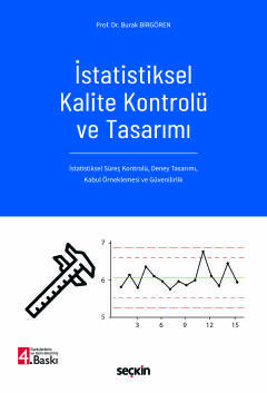 İstatistiksel Kalite Kontrolü ve Tasarımı  İstatistiksel Süreç Kontrolü,  Deney Tasarımı, Kabul Örneklemesi ve Güvenilirlik